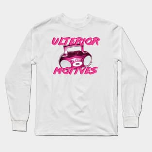 Ulterior Motives (Everyone Knows That) Long Sleeve T-Shirt